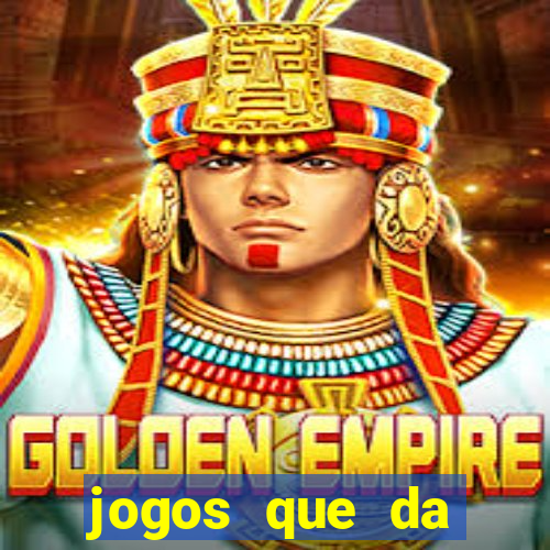 jogos que da dinheiro sem depositar